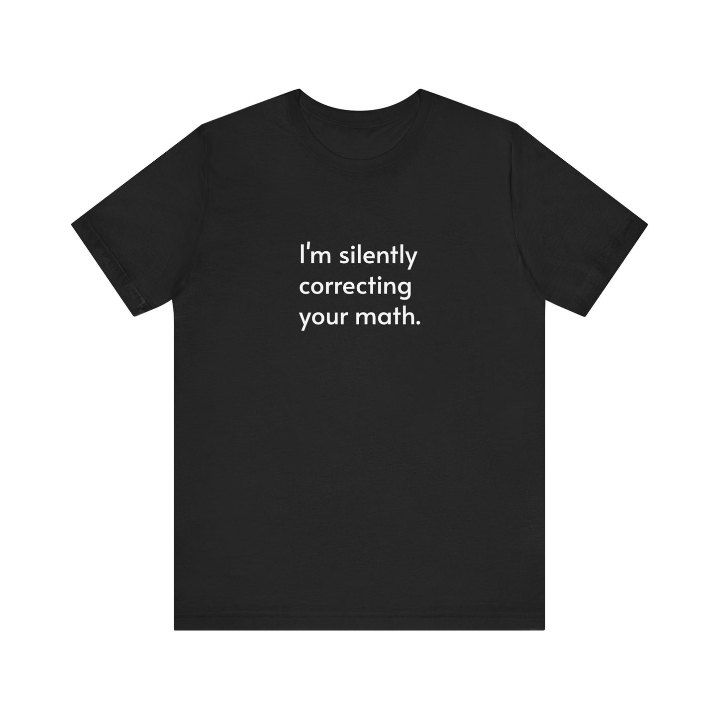 Unisex Jersey Short Sleeve Tee | Silently correcting your math!